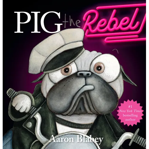 Pig the Rebel (Pig the Pug) - Hardcover