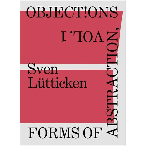 Objections, Volume 1: Forms of Abstraction - Paperback