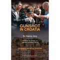 Gunshot in Croatia - Hardcover