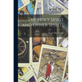 The Holy Spirit and Other Spirits - Paperback