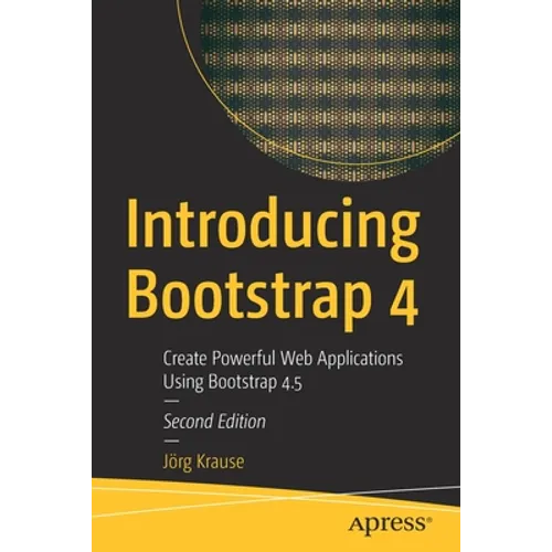 Introducing Bootstrap 4: Create Powerful Web Applications Using Bootstrap 4.5 - Paperback