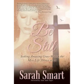 Be Still: Seeking Amazing Grace Within the Mess Life Throws at Us - Paperback