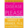The Disease to Please: Curing the People-Pleasing Syndrome - Paperback