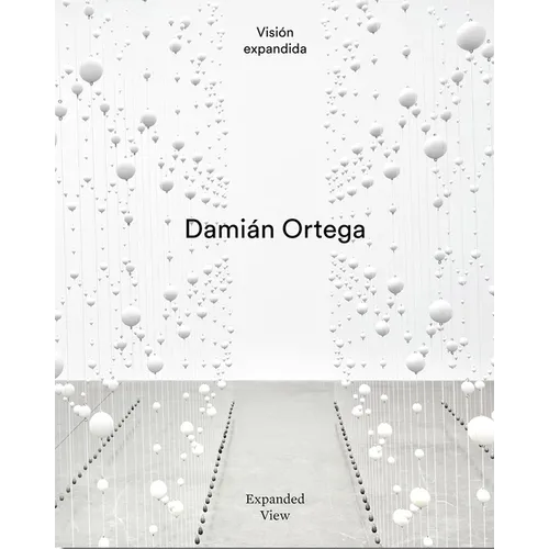 Damián Ortega: Expanded View - Hardcover