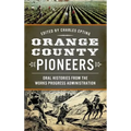 Orange County Pioneers: Oral Histories from the Works Progress Administration