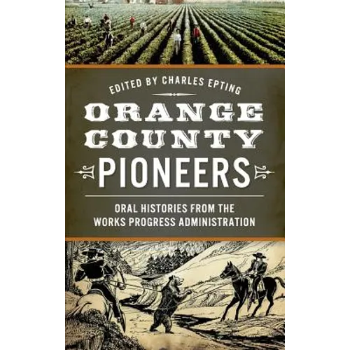 Orange County Pioneers: Oral Histories from the Works Progress Administration