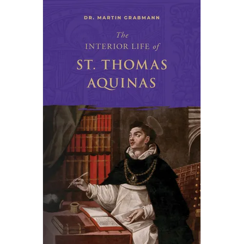 The Interior Life of St. Thomas Aquinas - Paperback