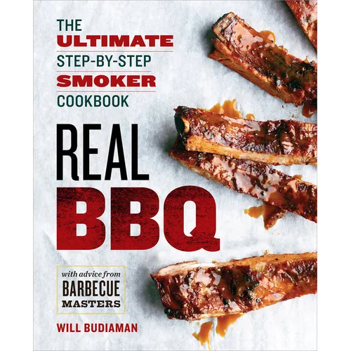 Real BBQ: The Ultimate Step-By-Step Smoker Cookbook - Paperback