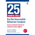 25 Essential Skills for the Successful Behavior Analyst: From Graduate School to Chief Executive Officer - Paperback