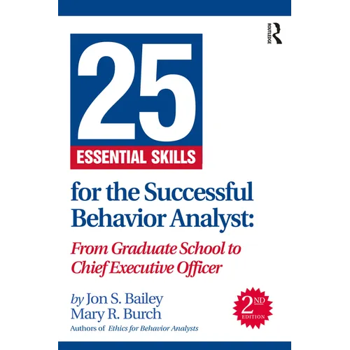 25 Essential Skills for the Successful Behavior Analyst: From Graduate School to Chief Executive Officer - Paperback