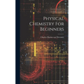Physical Chemistry For Beginners - Hardcover