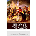 Heroes of the Alamo: The Lives and Legacies of Davy Crockett and Jim Bowie