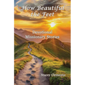 How Beautiful the Feet: Devotional Missionary Stories - Paperback