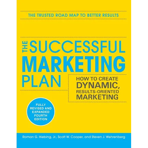 The Successful Marketing Plan: How to Create Dynamic, Results Oriented Marketing, 4th Edition - Paperback