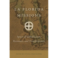 La Florida Missions: Spaces of Globalization, Resistance, and Transformation