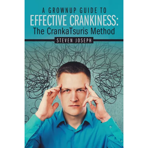 A Grownup Guide to Effective Crankiness: : The Crankatsuris Method - Paperback