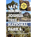 Lazy Hiking: Joshua Tree National Park - Paperback