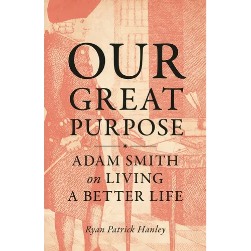Our Great Purpose: Adam Smith on Living a Better Life - Paperback