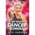 My Noisy Cancer Comeback: Running at the Mouth, While Running for My Life - Paperback