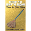 Before You Jump the Broom: Clean Up Your Room - Paperback