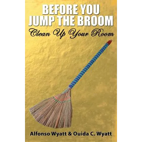 Before You Jump the Broom: Clean Up Your Room - Paperback