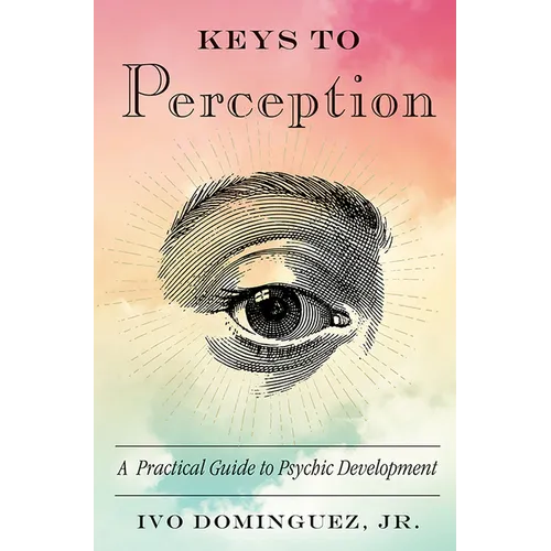 Keys to Perception: A Practical Guide to Psychic Development - Paperback