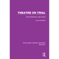 Theatre on Trial: Samuel Beckett's Later Drama