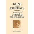 Guns on the Chesapeake: The Winning of America's Independence