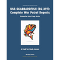 USS Scabbardfish (Ss-397): Complete War Patrol Reports