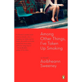 Among Other Things, I've Taken Up Smoking - Paperback