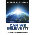Can We Believe It?: Evidence for Christianity - Paperback