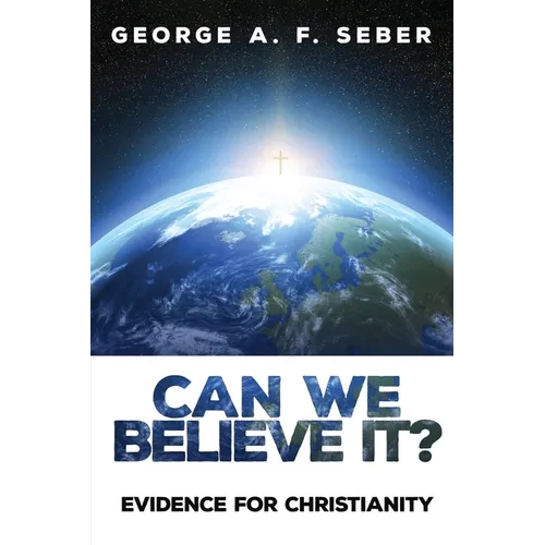 Can We Believe It?: Evidence for Christianity - Paperback