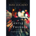 A Gentle Thunder: Hearing God Through the Storm - Paperback