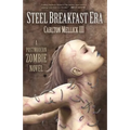 The Steel Breakfast Era: A Postmodern Zombie Novel - Paperback
