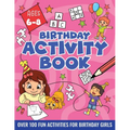 BIRTHDAY ACTIVITY BOOK FOR GIRLS, ages 6-8: Including Mazes, Dot-to-Dot, Color by Number, Word Search, Spot The Difference & More! - Paperback