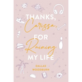 Thanks, Carissa, for Ruining My Life - Paperback