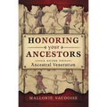 Honoring Your Ancestors: A Guide to Ancestral Veneration - Paperback