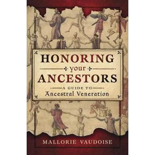 Honoring Your Ancestors: A Guide to Ancestral Veneration - Paperback