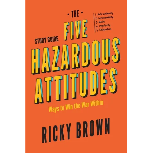The Five Hazardous Attitudes Study Guide: Ways to Win the War Within - Paperback