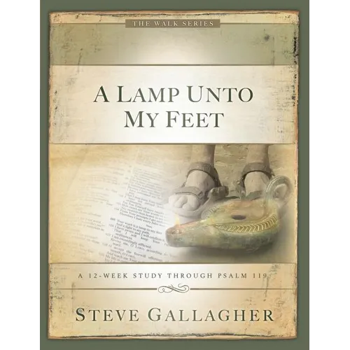 A Lamp Unto My Feet: A 12-Week Study Through Psalm 119 - Paperback