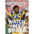 Watch My Smoke: The Eric Dickerson Story - Paperback