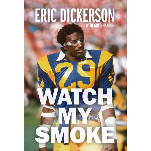 Watch My Smoke: The Eric Dickerson Story - Paperback