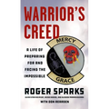 Warrior's Creed: A Life of Preparing for and Facing the Impossible