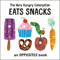 The Very Hungry Caterpillar Eats Snacks: An Opposites Book - Board Book