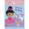 Ballet Bunnies #6: Trixie Is Missing - Paperback