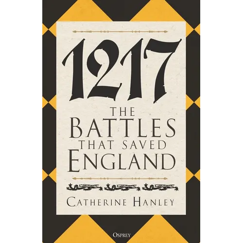 1217: The Battles That Saved England - Hardcover