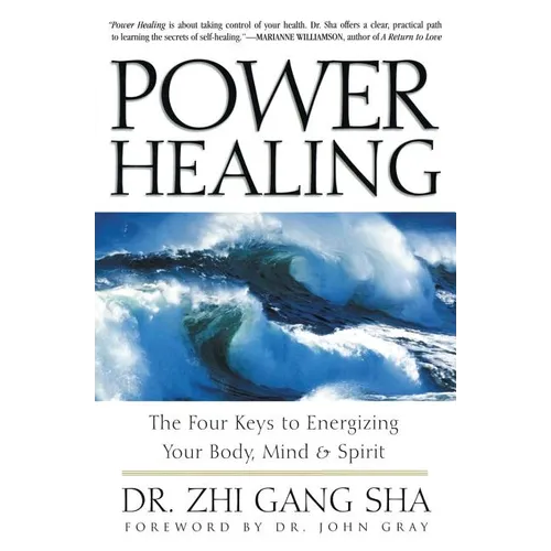 Power Healing: Four Keys to Energizing Your Body, Mind and Spirit - Paperback