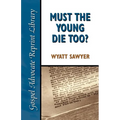 Must the Young Die Too? - Paperback