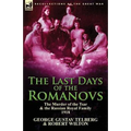 The Last Days of the Romanovs: The Murder of the Tsar & the Russian Royal Family, 1918