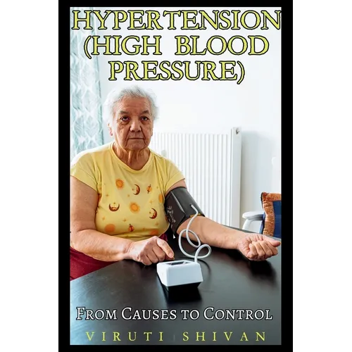 Hypertension (High Blood Pressure) - From Causes to Control - Paperback